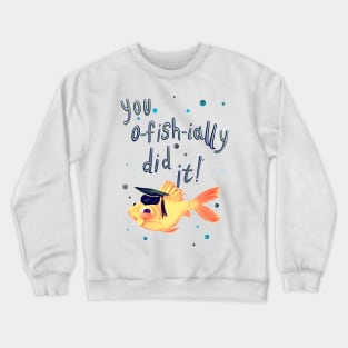 You O-fishially Did It Crewneck Sweatshirt